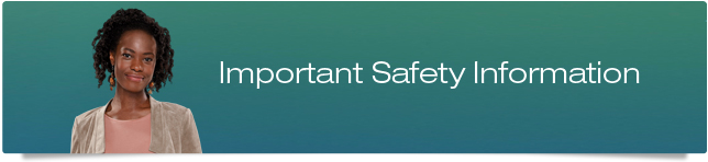 Important Safety Information Important Safety Information